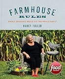 Farmhouse Rules: Simple, Seasonal Meals for the Whole Family Farmhouse Rules: Simple, Seasonal Meals for the Whole Family