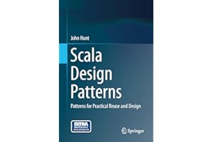 Scala Design Patterns: Patterns for Practical Reuse and Design