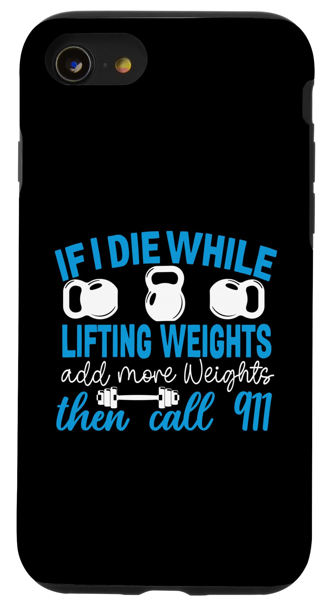 iPhone SE (2020) / 7 / 8 If I Die While Lifting Weights add more Weights then call Case