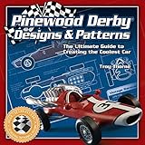 Pinewood Derby Designs & Patterns: The Ultimate Guide to Creating the Coolest Car (Fox Chapel Publishing) 34 Patterns, plus Expert Tips & Techniques to Build a Jaw-Dropping, Prize-Winning Car by Troy Thorne