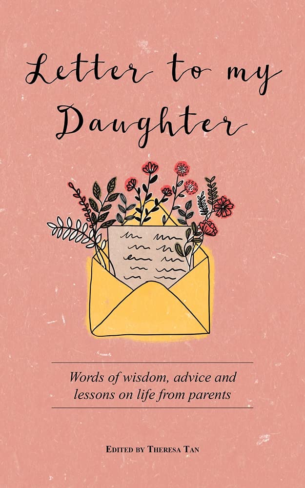 Words For My Daughter Letter To My Daughter: Words Of Wisdom, Advice And Lessons On Life From  Parents: Tan, Theresa: 9789814893657: Amazon.com: Books