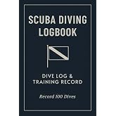 Scuba Diving Log Book: Portable Dive Logbook for Beginners &amp; Experienced Divers. Record 100 Dives. For Certification, Training, or Personal Use.