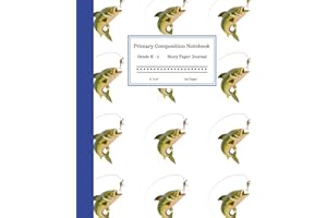 Primary Composition Notebook Grades K-2 Story Paper Journal 8” x 10” 120 Pages: Learn to Write and Draw with Writing and Drawing Space for Kids. Bass Fishing Cover