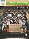 What Can We Play on Sunday? March & April Services, Bk 2: 6 Easily Prepared Piano Duet Arrangements (Sacred Performer Duet)