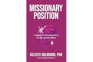 Missionary Position: A Slightly Irreverent Guide to Sex after Purity Culture