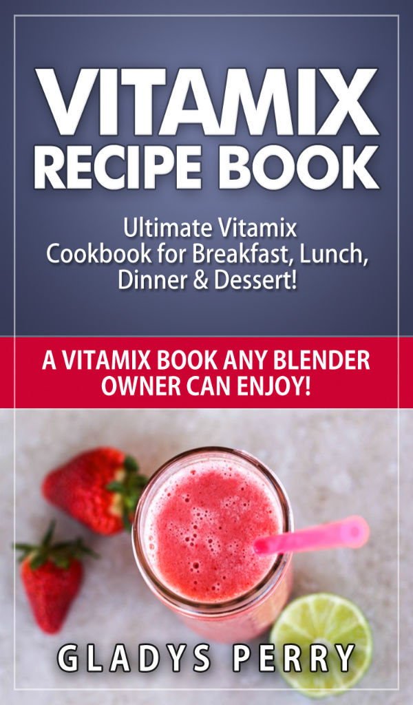 Vitamix Recipe Book App Ultimate Vitamix Cookbook for Breakfast, Lunch, Dinner