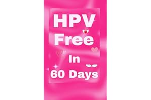 HPV Free In 60 Days: Natural Remedy for HPV and Genital Warts. HPV is Curable