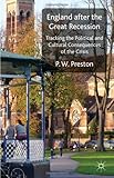 England after the Great Recession : Tracking the Political and Cultural Consequences of the Crisis, Preston, P. W., 0230290876