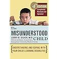 The Misunderstood Child, Fourth Edition: Understanding and Coping with Your Child's Learning Disabilities