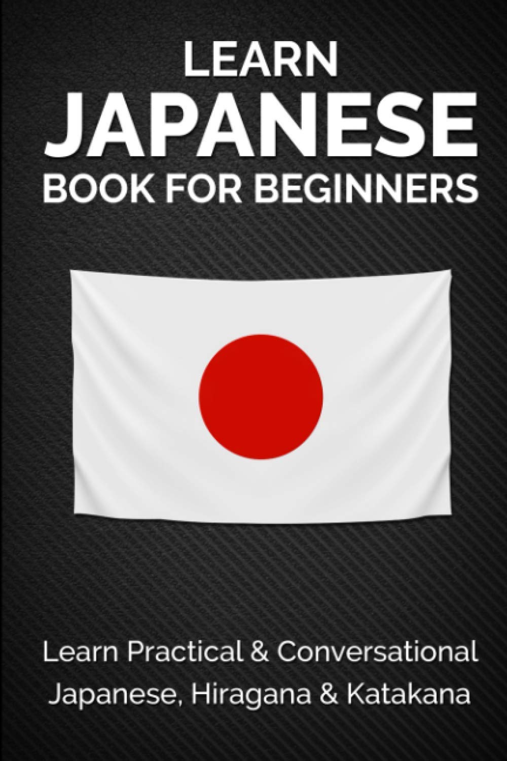 Learn Japanese Book For Beginners Learn Practical Conversational Japanese Hiragana Katakana Japanese Learning Travel Culture Kanazawa Yuto Amazon Com Books