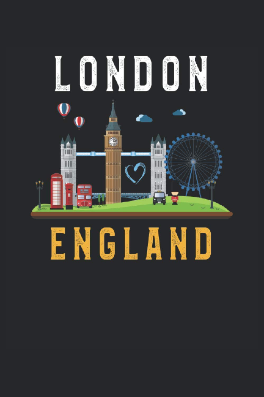 London Souvenir UK England Lovers British Tourists: Lined Notebook Journal To Do Exercise Book Or Diary (6" x 9"inch) with 120 pages