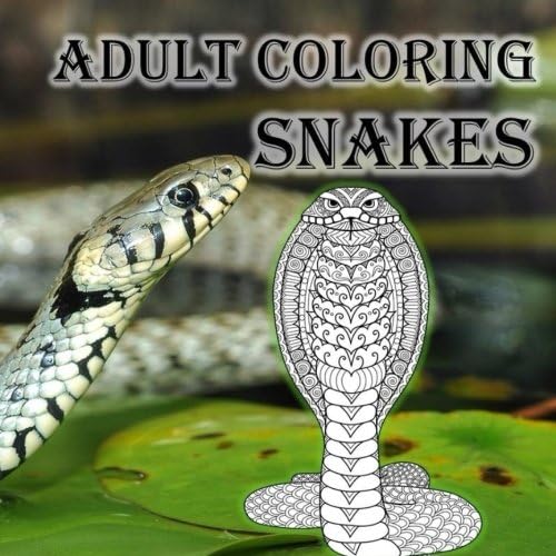 Download Adult Coloring Snakes: Reptiles, Serpents, Stress Relief, Relaxation, Cobra, Python, Rattle Snake, Anaconda, Boa PDF