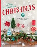 A Very Merry Paper Christmas: 25 Creative Ornaments & Decorations by Lark Crafts