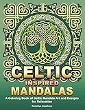 Celtic Inspired Mandalas: A Coloring Book of Celtic Mandala Art and Designs for Relaxation by 