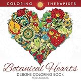 Botanical Hearts Designs Coloring Book For Adults (Botanical Heart Designs and Art Book Series)