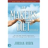 The Maker's Diet: Updated and Expanded: The 40-Day Health Experience That Will Change Your Life Forever