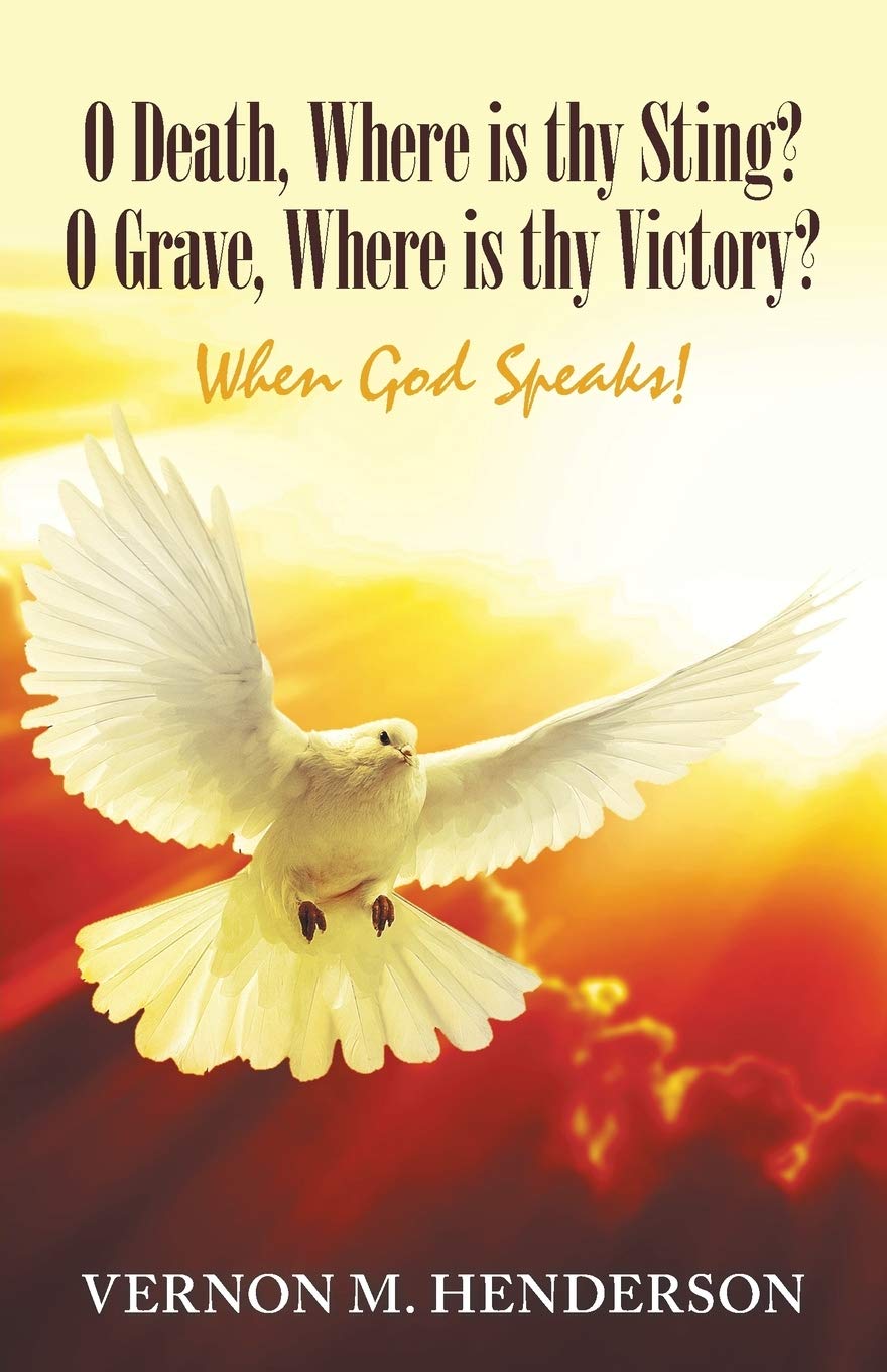 O Death, Where Is Thy Sting? O Grave, Where Is Thy Victory?: When God  Speaks!: Henderson, Vernon M: 9781973661917: Amazon.com: Books O Death, Where Is Thy Sting? O Grave, Where Is Thy Victory?: When God  Speaks!: Henderson, Vernon M: 9781973661917: Amazon.com: Books