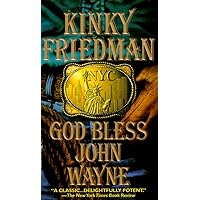 God Bless John Wayne: A Novel (Kinky Friedman Novels (Paperback))