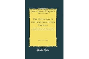 The Genealogy of the Pendarvis-Bedon Families of South Carolina, 1670-1900: Together With Lineal Ancestry of Husbands and Wives Who Intermarried With Them (Classic Reprint)