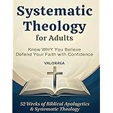Systematic Theology for Adults: 52-Week Workbook