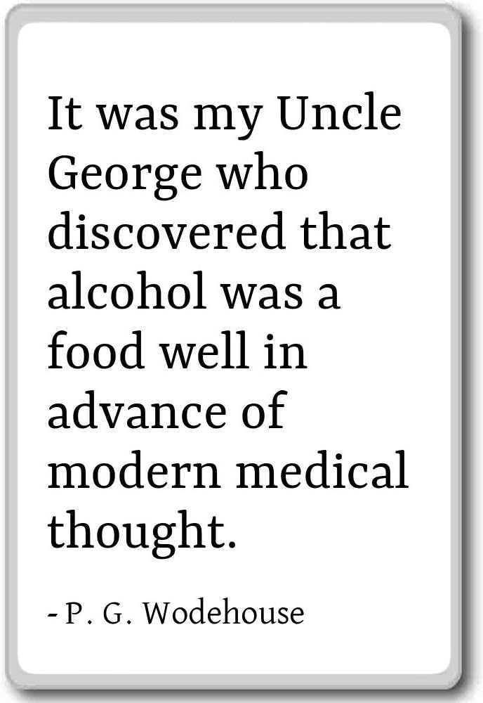 Amazon Com It Was My Uncle George Who Discovered That P G Wodehouse Quotes Fridge Magnet White Kitchen Dining