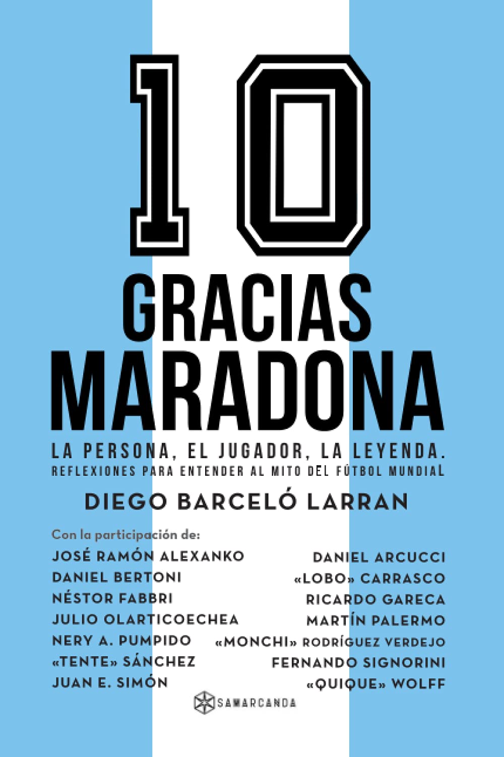 Amazon.com: Gracias Maradona: La persona, el jugador, la leyenda. Reflexiones para entender al mito del fútbol mundial (Spanish Edition): 9788417103880: Barceló Larran, Diego Barceló: Books