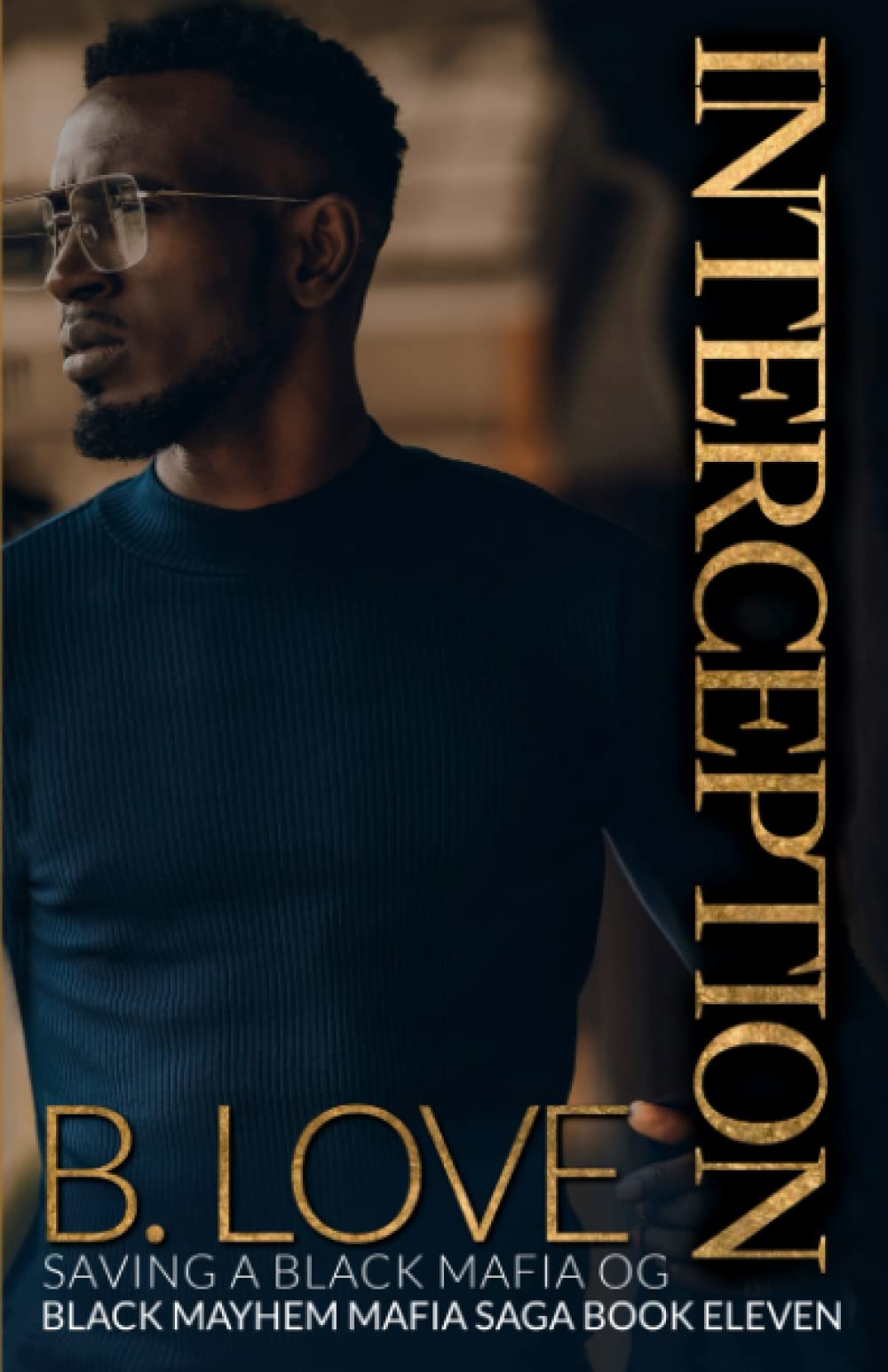 Interception: Saving a Black Mafia OG (Black Mayhem Mafia Saga) Interception: Saving a Black Mafia OG (Black Mayhem Mafia Saga) Paperback