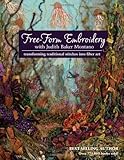Free-Form Embroidery with Judith Baker Montano: Transforming Traditional Stitches into Fiber Art by Judith Baker Montano