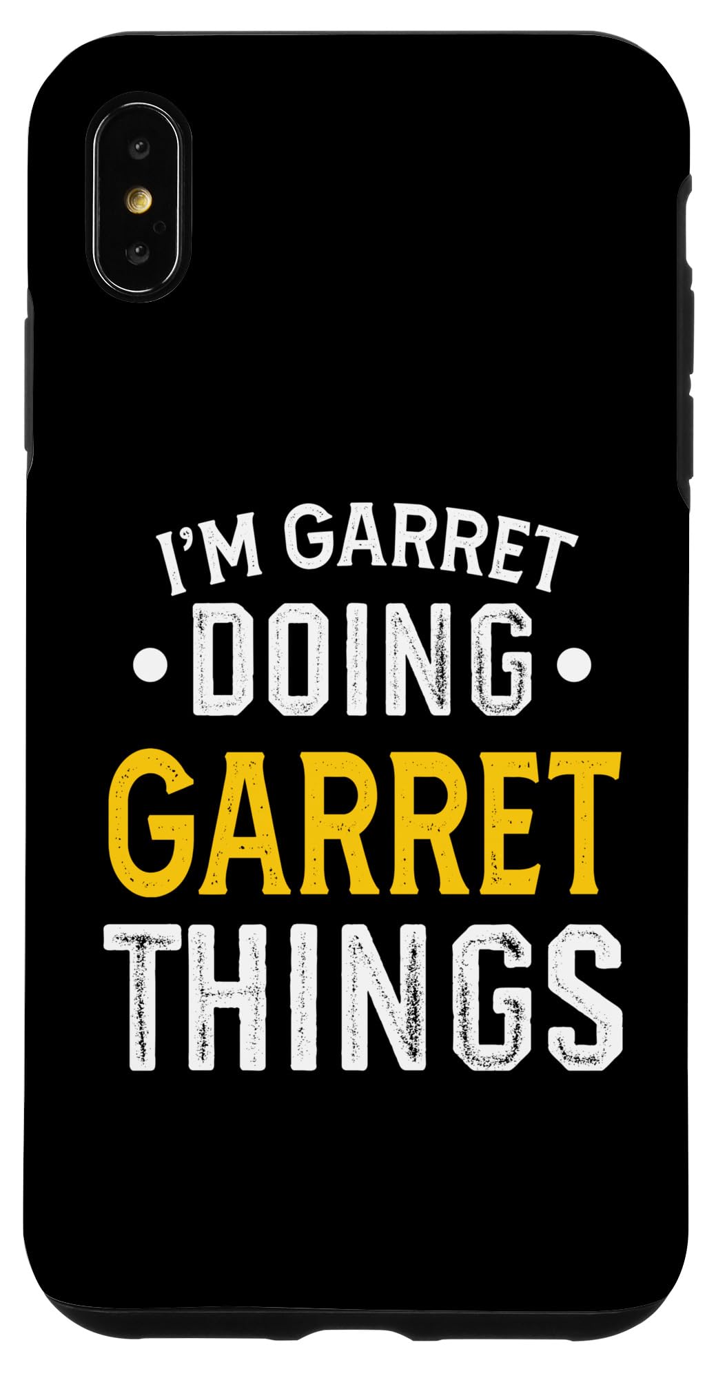 iPhone XS Max Personalized First Name I'm Garret Doing Garret Things Case
