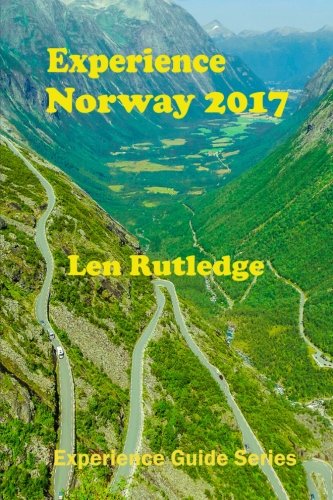 Experience Norway 2017 (Experience Guides) (Volume 2) by Len Rutledge