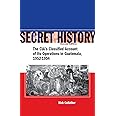 Secret History: The CIAs Classified Account of Its Operations in Guatemala 1952-1954