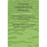 M16/M4 OPERATOR'S MANUAL: (AR-15 Style Military Variants) Clean, Lube, Zero and Troubleshoot the Army Way