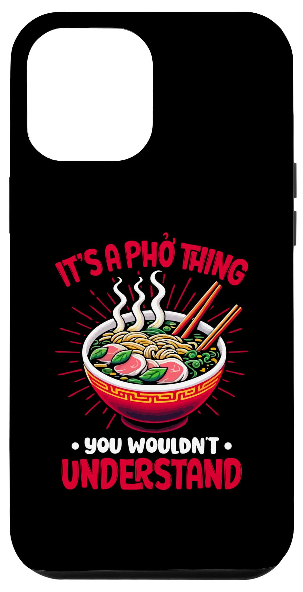 iPhone 14 Pro Max Pho Noodles Pho Sho It's A Pho Thing You Case