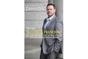 Maverick Franchise: How a tight budget, a desire to help, and a hunger for success can become your greatest competitive advantage.