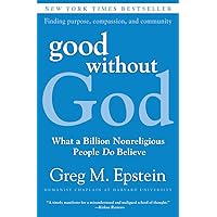 Good Without God: What a Billion Nonreligious People Do Believe