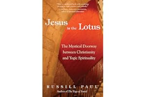 Jesus in the Lotus: The Mystical Doorway Between Christianity and Yogic Spirituality