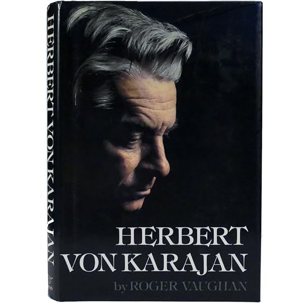 Herbert Von Karajan: A Life in Music: Osborne, Richard