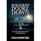 Knockin’ Doorz Down: A Story of Breaking Through the Darkness and Finding Redemption