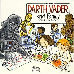 Darth Vader And Family Coloring Book Star Wars Book Coloring Book For Everyone Amazon Co Uk Brown Jeffrey 9781452159232 Books
