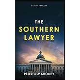 The Southern Lawyer: An Epic Legal Thriller (The Southern Lawyer Series)