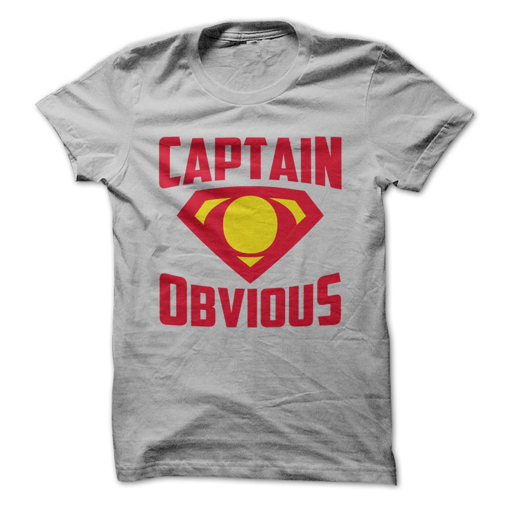 Captain Obvious Funny T Shirt Made On Demand In Usa 2460 Jznovelty