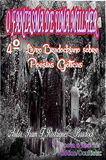 Livro O FANTASMA DE UMA MULHER: 4º LIVRO Bradockiano sobre poesias góticas (Poesia Gótica)