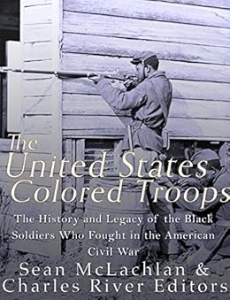 Amazon Com The United States Colored Troops The History