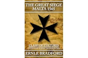 The Great Siege, Malta 1565: Clash of Cultures: Christian Knights Defend Western Civilization Against the Moslem Tide