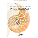 Aspectos da musicalidade e da música de Paul Nordoff e suas implicações na prática clínica musicoterapêutica