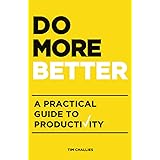 Do More Better: A Practical Guide to Productivity