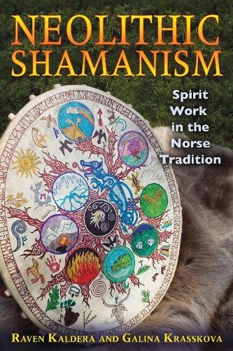 Neolithic Shamanism: Spirit Work in the Norse Tradition by Raven Kaldera, Galina Krasskova