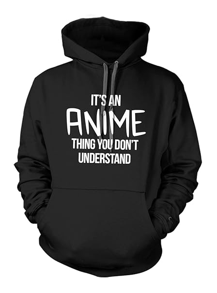Teequote It's An Anime Thing, You Don't Understand Hoodie Sweatshirt