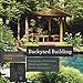 Backyard Building: Treehouses, Sheds, Arbors, Gates, and Other Garden Projects (Countryman Know How) by 