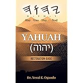 YAHUAH (יהוה): Restoration Guide